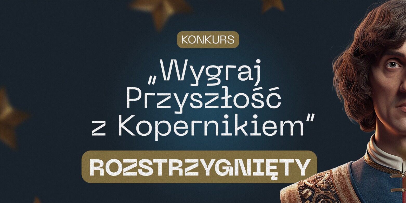 grafika, napis "Konkurs Wygraj Przyszłość z Kopernikiem" rozstrzygnięty.